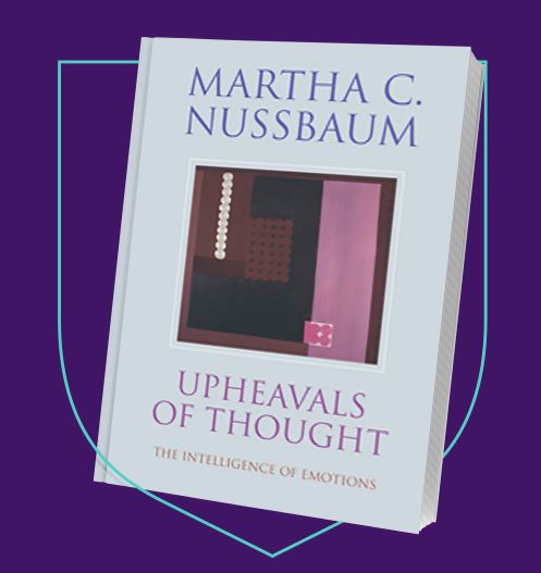 Upheavals of Thought – The Intelligence of Emotions by Martha C. Nussbaum